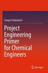 Project Engineering Primer for Chemical Engineers 1st ed. 2022 cena un informācija | Sociālo zinātņu grāmatas | 220.lv