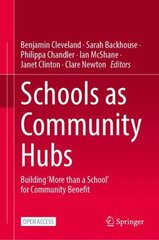 Schools as Community Hubs: Building More than a School for Community Benefit 1st ed. 2023 cena un informācija | Sociālo zinātņu grāmatas | 220.lv