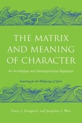 Matrix and Meaning of Character: An Archetypal and Developmental Approach цена и информация | Книги по социальным наукам | 220.lv