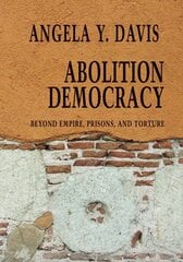 Abolition Democracy - Open Media Series: Beyond Empire, Prisons, and Torture cena un informācija | Sociālo zinātņu grāmatas | 220.lv