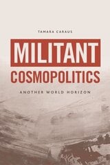 Militant Cosmopolitics: Another World Horizon цена и информация | Книги по социальным наукам | 220.lv