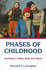 Phases of Childhood: Growing in Body, Soul and Spirit 3rd Revised edition цена и информация | Книги по социальным наукам | 220.lv