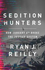 Sedition Hunters: How January 6th Broke the Justice System cena un informācija | Sociālo zinātņu grāmatas | 220.lv