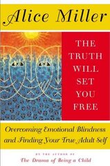 Truth Will Set You Free: Overcoming Emotional Blindness and Finding Your True Adult Self cena un informācija | Sociālo zinātņu grāmatas | 220.lv