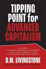 Tipping Point for Advanced Capitalism: Class, Class Consciousness and Activism in the Knowledge Economy цена и информация | Книги по социальным наукам | 220.lv