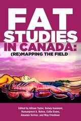 Fat Studies in Canada: (Re)Mapping the Field цена и информация | Книги по социальным наукам | 220.lv