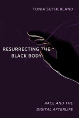 Resurrecting the Black Body: Race and the Digital Afterlife cena un informācija | Sociālo zinātņu grāmatas | 220.lv