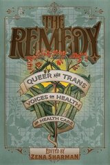 Remedy: Queer and Trans Voices on Health and Health Care цена и информация | Книги по социальным наукам | 220.lv