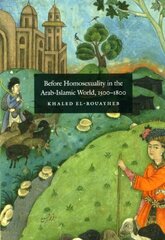 Before Homosexuality in the Arab-Islamic World, 1500-1800 cena un informācija | Sociālo zinātņu grāmatas | 220.lv