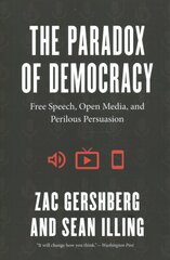 Paradox of Democracy: Free Speech, Open Media, and Perilous Persuasion цена и информация | Книги по социальным наукам | 220.lv