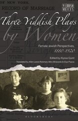 Three Yiddish Plays by Women: Female Jewish Perspectives, 1880-1920 цена и информация | Книги по социальным наукам | 220.lv