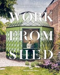 Work From Shed: Inspirational garden offices from around the world cena un informācija | Grāmatas par arhitektūru | 220.lv