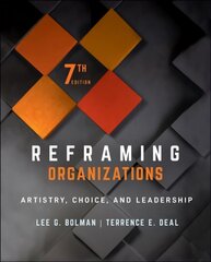 Reframing Organizations: Artistry, Choice, and Leadership 7th edition цена и информация | Книги по экономике | 220.lv