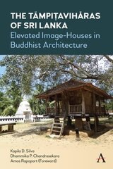Tämpiavihras of Sri Lanka: Elevated Image-Houses in Buddhist Architecture cena un informācija | Grāmatas par arhitektūru | 220.lv