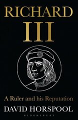 Richard III: A Ruler and his Reputation цена и информация | Биографии, автобиогафии, мемуары | 220.lv