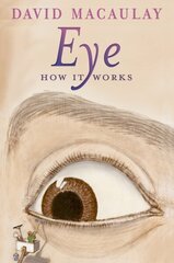 Eye: How It Works cena un informācija | Grāmatas pusaudžiem un jauniešiem | 220.lv