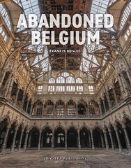 Abandoned Belgium цена и информация | Книги по фотографии | 220.lv