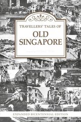 Travellers Tales of Old Singapore: Expanded Bicentennial Edition цена и информация | Исторические книги | 220.lv