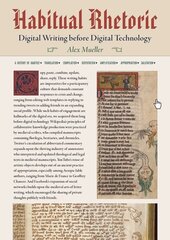 Habitual Rhetoric: Digital Writing Before Digital Technology cena un informācija | Ekonomikas grāmatas | 220.lv