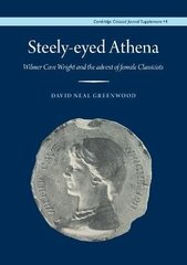 Steely-Eyed Athena: Wilmer Cave Wright and the Advent of Female Classicists цена и информация | Поэзия | 220.lv