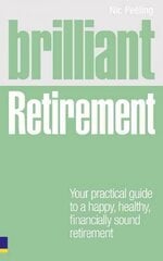 Brilliant Retirement: Everything you need to know and do to make the most of your golden years cena un informācija | Pašpalīdzības grāmatas | 220.lv