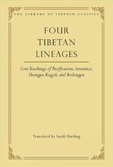 Four Tibetan Lineages: Core Teachings of Pacification, Severance, Shangpa Kagyü, and Bodongpa cena un informācija | Garīgā literatūra | 220.lv