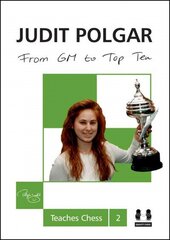 From GM to Top Ten: Judit Polgar Teaches Chess 2 цена и информация | Книги о питании и здоровом образе жизни | 220.lv