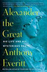 Alexander the Great: His Life and His Mysterious Death cena un informācija | Vēstures grāmatas | 220.lv