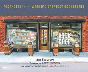 Footnotes from the World's Greatest Bookstores: True Tales and Lost Moments from Book Buyers, Booksellers, and Book Lovers cena un informācija | Biogrāfijas, autobiogrāfijas, memuāri | 220.lv