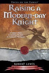 Raising a Modern-Day Knight Revised ed. cena un informācija | Garīgā literatūra | 220.lv