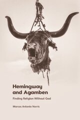 Hemingway and Agamben: Finding Religion without God цена и информация | Исторические книги | 220.lv