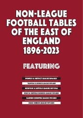 Non-League Football Tables of the East of England 1896-2023 cena un informācija | Grāmatas par veselīgu dzīvesveidu un uzturu | 220.lv