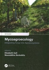 Mycoagroecology: Integrating Fungi into Agroecosystems cena un informācija | Ekonomikas grāmatas | 220.lv