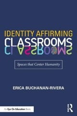 Identity Affirming Classrooms: Spaces that Center Humanity цена и информация | Книги по социальным наукам | 220.lv