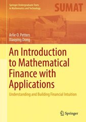 Introduction to Mathematical Finance with Applications: Understanding and Building Financial Intuition 1st ed. 2016 cena un informācija | Ekonomikas grāmatas | 220.lv