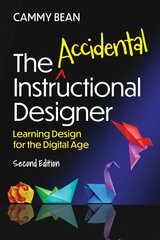 Accidental Instructional Designer, 2nd edition: Learning Design for the Digital Age cena un informācija | Ekonomikas grāmatas | 220.lv