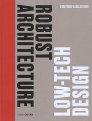 Robust Architecture. Low Tech Design cena un informācija | Grāmatas par arhitektūru | 220.lv