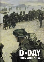 D-Day: Then and Now (Volume 2) цена и информация | Исторические книги | 220.lv