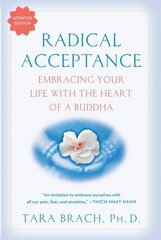 Radical Acceptance: Embracing Your Life With the Heart of a Buddha cena un informācija | Garīgā literatūra | 220.lv