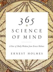 365 Science of Mind: A Year of Daily Wisdom from Ernest Holmes cena un informācija | Vēstures grāmatas | 220.lv