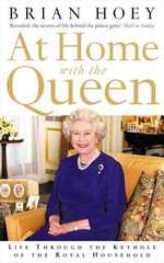 At Home with the Queen: Life Through the Keyhole of the Royal Household cena un informācija | Biogrāfijas, autobiogrāfijas, memuāri | 220.lv