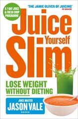 Juice Yourself Slim: Lose Weight without Dieting cena un informācija | Pašpalīdzības grāmatas | 220.lv