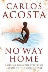 No Way Home: A Cuban Dancers Story цена и информация | Биографии, автобиогафии, мемуары | 220.lv