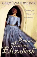 Beware, Princess Elizabeth цена и информация | Книги для подростков и молодежи | 220.lv