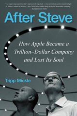 After Steve: How Apple Became a Trillion-Dollar Company and Lost Its Soul cena un informācija | Biogrāfijas, autobiogrāfijas, memuāri | 220.lv