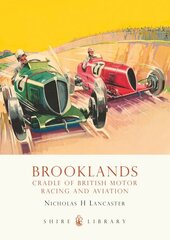Brooklands: Cradle of British Motor Racing and Aviation cena un informācija | Grāmatas par veselīgu dzīvesveidu un uzturu | 220.lv