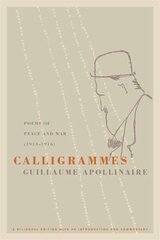 Calligrammes: Poems of Peace and War (1913-1916) цена и информация | Поэзия | 220.lv