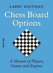 Chess Board Options: A Memoir of Players, Games and Engines цена и информация | Книги о питании и здоровом образе жизни | 220.lv