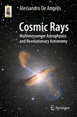 Cosmic Rays: Multimessenger Astrophysics and Revolutionary Astronomy 1st ed. 2023 cena un informācija | Ekonomikas grāmatas | 220.lv