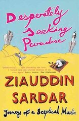 Desperately Seeking Paradise: Journeys Of A Sceptical Muslim cena un informācija | Garīgā literatūra | 220.lv